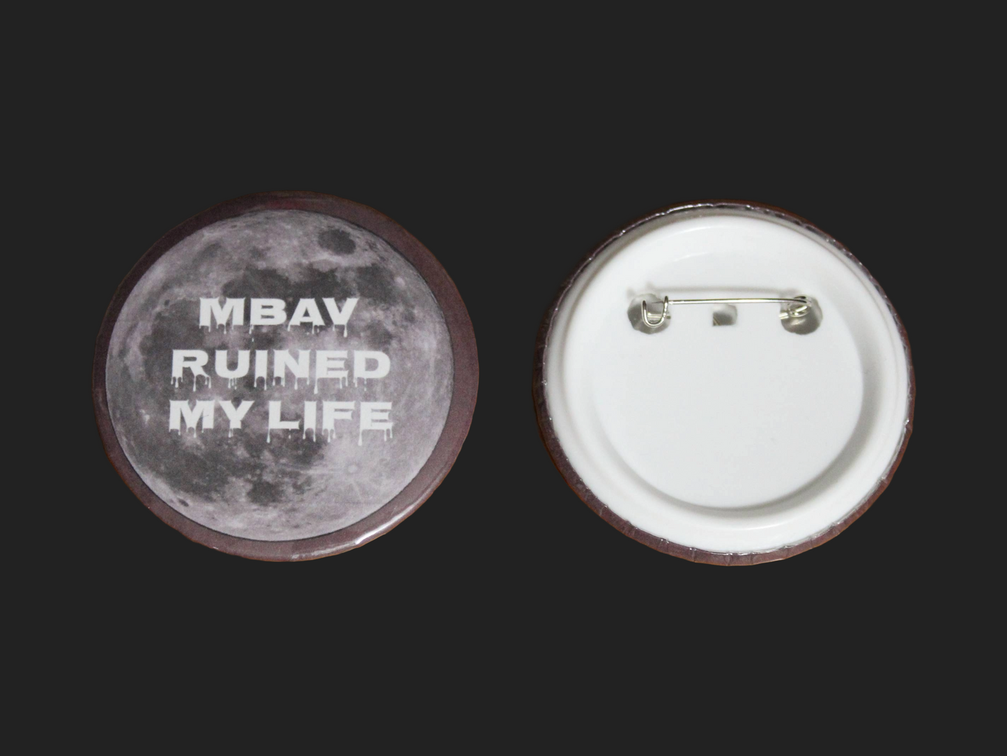 MBAV Ruined My Life Button/Badge